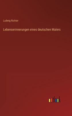 Lebenserinnerungen Eines Deutschen Malers - Richter, Ludwig