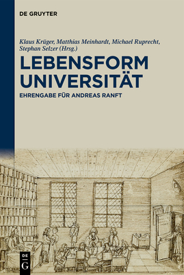 Lebensform Universitt: Ehrengabe Fr Andreas Ranft - Krger, Klaus (Editor), and Meinhardt, Matthias (Editor), and Ruprecht, Michael (Editor)