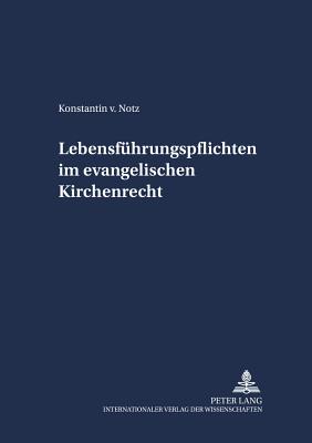 Lebensfuehrungspflichten im evangelischen Kirchenrecht - Link, Christoph, and Von Notz, Konstantin