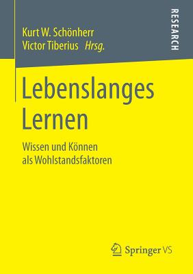 Lebenslanges Lernen: Wissen Und Konnen ALS Wohlstandsfaktoren - Schnherr, Kurt W (Editor), and Tiberius, Victor (Editor)