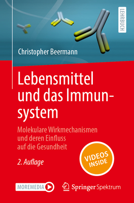 Lebensmittel Und Das Immunsystem: Molekulare Wirkmechanismen Und Deren Einfluss Auf Die Gesundheit - Beermann, Christopher