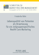 Lebensqualitaet Von Patienten ALS Orientierung Fuer Ein Zielgruppenspezifisches Health Care Marketing: Eine Empirische Analyse Am Beispiel Der AMD