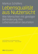 Lebensqualitat Aus Nutzersicht: Wie Menschen Mit Geistiger Behinderung Ihre Lebenssituation Beurteilen