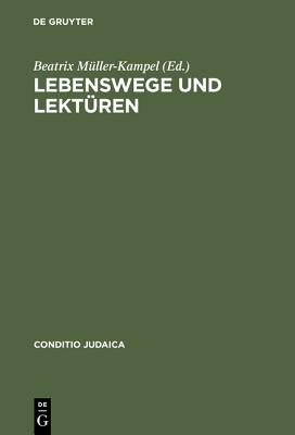 Lebenswege Und Lekturen: Osterreichische NS-Vertriebene in Den USA Und Kanada - Muller-Kampel, Beatrix (Editor)