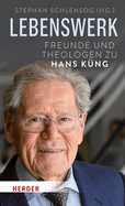 Lebenswerk: Freunde Und Theologen Zu Hans Kung