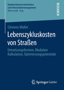 Lebenszykluskosten Von Stra?en: Umsetzungsformen, Modulare Kalkulation, Optimierungspotentiale