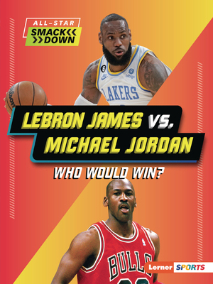Lebron James vs. Michael Jordan: Who Would Win? - Greenberg, Keith Elliot