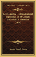 Lecciones de Historia Natural Esplicadas En El Colegio Nacional de Farmacia (1820)