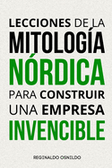 Lecciones de la mitolog?a n?rdica para construir una empresa invencible