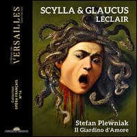 Leclair: Scylla & Glaucus - Ccile Achille (vocals); Chiara Skerath (vocals); Florie Valiquette (vocals); Lili Aymonino (vocals); Mathias Vidal (vocals);...