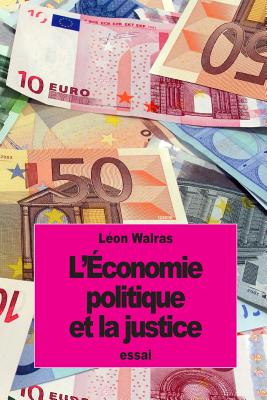 L'Economie Politique Et La Justice - Walras, L?on