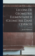 Lecons de Geometrie Elementaire II (Geometrie Dans L'Espace)