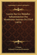 Lecons Sur Les Maladies Inflammatoires Des Membranes Internes de L'Oeil (1878)