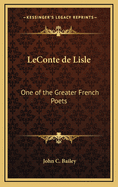 LeConte de Lisle: One of the Greater French Poets