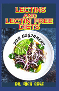 Lectins and Lectin Free Diets for Beginners: Perfect guide to all there is to know about Lectins and lectin free diets including its many benefits that help to improve gut health to fell great!