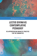 Lectio Divina as Contemplative Pedagogy: Re-appropriating Monastic Practice for the Humanities