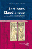 Lectiones Claudianeae: Studien Zu Poetik Und Funktion Der Politisch-Zeitgeschichtlichen Dichtungen Claudians
