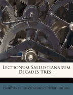 Lectionum Sallustianarum Decades Tres...