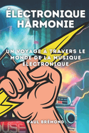 ?lectronique Harmonie: Un Voyage ? Travers le Monde de la Musique ?lectronique