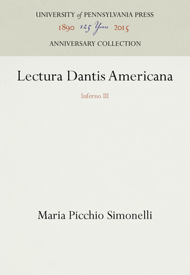 Lectura Dantis Americana: Inferno III - Simonelli, Maria Picchio, and Stephany, William A, Professor, and Hollander, Robert, Professor (Translated by)