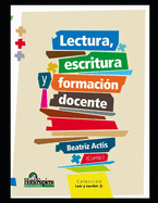 Lectura, escritura y formacin docente: Reflexiones y debates