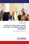 Lecture at the cross-roads: Get over it or Build upon its strengths?
