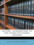 Lecture: Introductory to the Course of General Anatomy