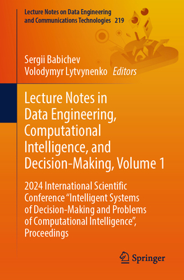 Lecture Notes in Data Engineering, Computational Intelligence, and Decision-Making, Volume 1: 2024 International Scientific Conference Intelligent Systems of Decision-Making and Problems of Computational Intelligence", Proceedings - Babichev, Sergii (Editor), and Lytvynenko, Volodymyr (Editor)