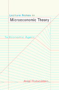 Lecture Notes in Microeconomic Theory: The Economic Agent - Rubinstein, Ariel