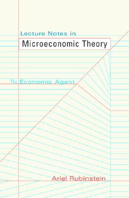 Lecture Notes in Microeconomic Theory: The Economic Agent - Rubinstein, Ariel
