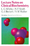 Lecture Notes on Clinical Biochemistry - Smith, A F, and Whitby, Lionel