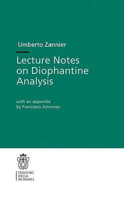 Lecture Notes on Diophantine Analysis - Amoroso, Francesco (Appendix by), and Zannier, Umberto