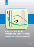 Lecture Notes on Impedance Spectroscopy, Volume 4: Measurement, Modeling and Applications