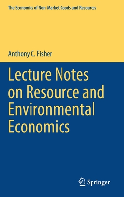 Lecture Notes on Resource and Environmental Economics - Fisher, Anthony C