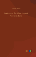 Lecture on the Aborigines of Newfoundland