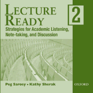 Lecture Ready 2: Strategies for Academic Listening, Note-Taking, and Discussion - Sarosy, Peg, and Sherak, Katharine