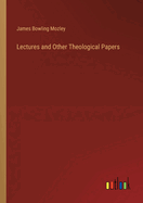 Lectures and Other Theological Papers