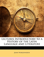 Lectures Introductory to a History of the Latin Language and Literature