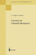 Lectures on Celestial Mechanics: Reprint of the 1971 Edition - Siegel, Carl L, and Moser, Jurgen, and Kalme, C I (Translated by)