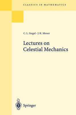 Lectures on Celestial Mechanics - Siegel, Carl L, and Kalme, C I (Translated by), and Moser, Jrgen K