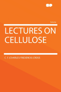 Lectures on Cellulose