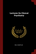 Lectures On Clinical Psychiatry