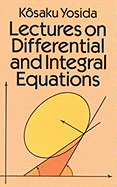 Lectures on Differential and Integral Equations - Yosida, Kosaku, and Yoshida, Kosaku