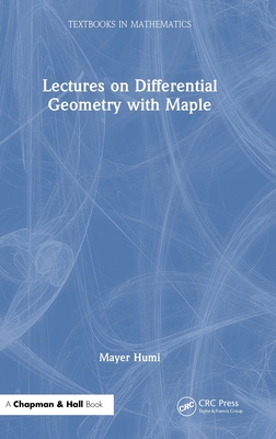 Lectures on Differential Geometry with Maple - Humi, Mayer