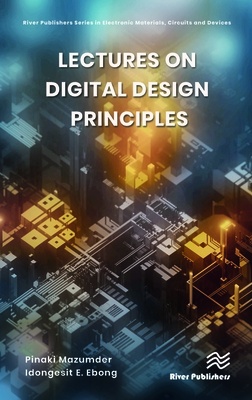 Lectures on Digital Design Principles - Mazumder, Pinaki, and Ebong, Idongesit E