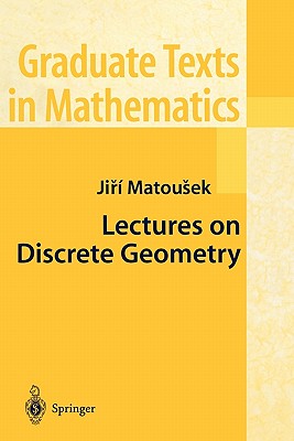 Lectures on Discrete Geometry - Matousek, Jiri