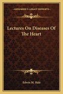 Lectures on Diseases of the Heart