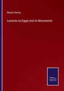 Lectures on Egypt and its Monuments