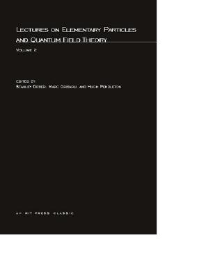 Lectures On Elementary Particles and Quantum Field Theory, Volume 2 - Deser, Stanley (Editor), and Grisaru, Marc (Editor), and Pendleton, Hugh (Editor)