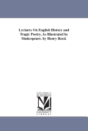 Lectures on English History and Tragic Poetry, as Illustrated by Shakespeare